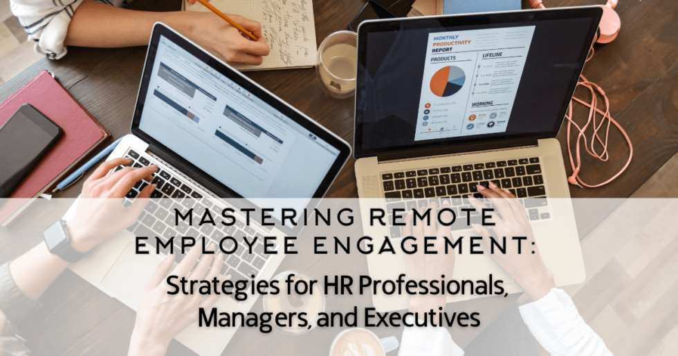 Mastering Remote Employee Engagement Strategies For HR Professionals