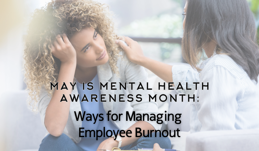 May is Mental Health Awareness Month: Ways for Managing Employee Burnout