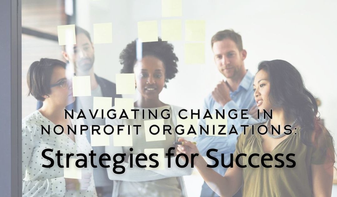 Navigating Change in Nonprofit Organizations: Strategies for Success