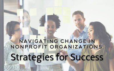 Navigating Change in Nonprofit Organizations: Strategies for Success