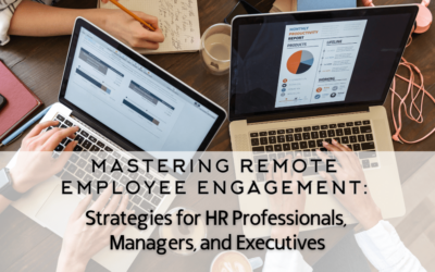 Mastering Remote Employee Engagement: Strategies for HR Professionals, Managers, and Executives